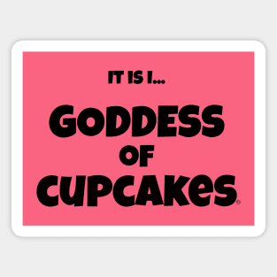 It is I... Goddess of Cupcakes Magnet